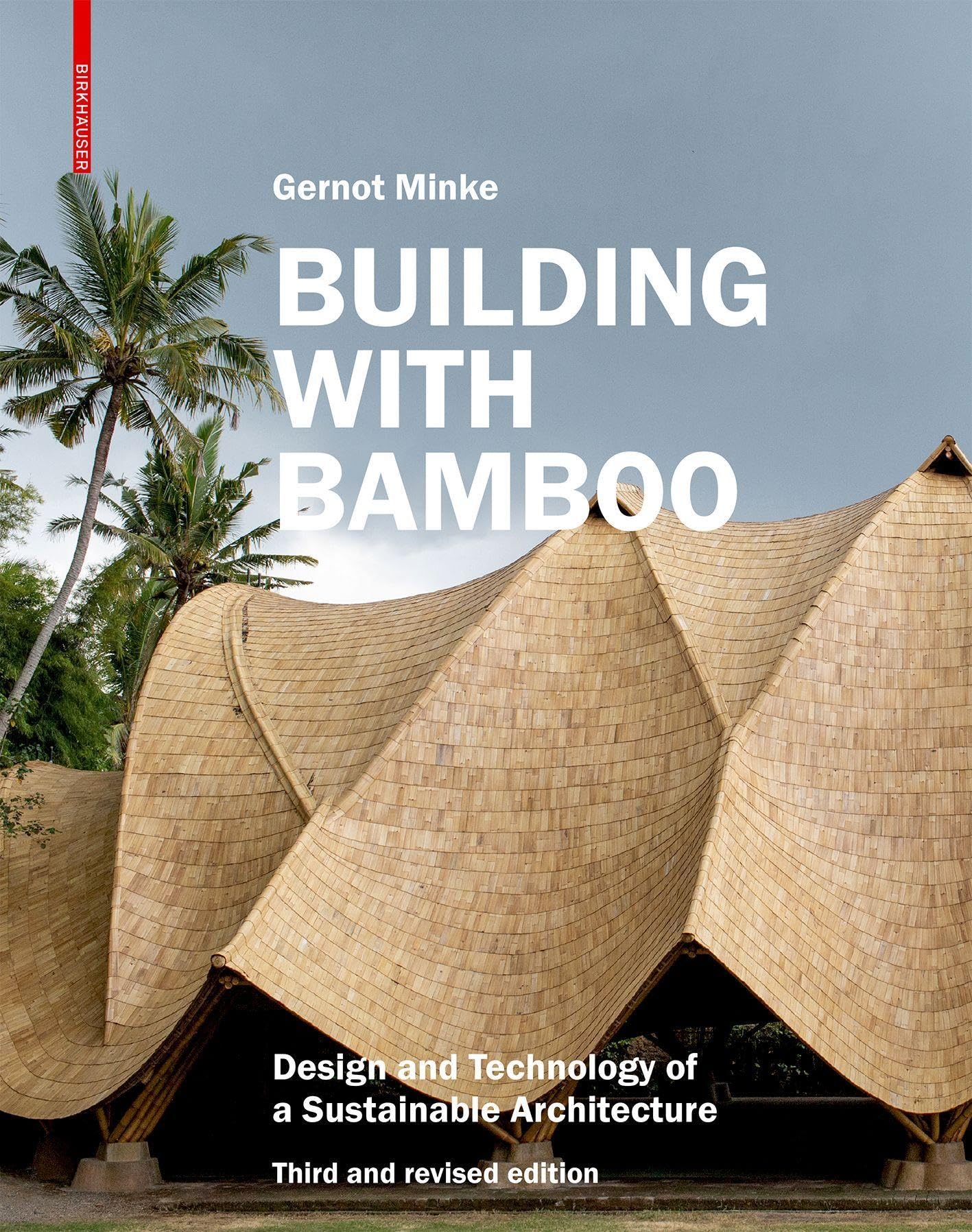 Building with Bamboo: Design and Technology of a Sustainable Architecture. Third and revised edition Business & Technology