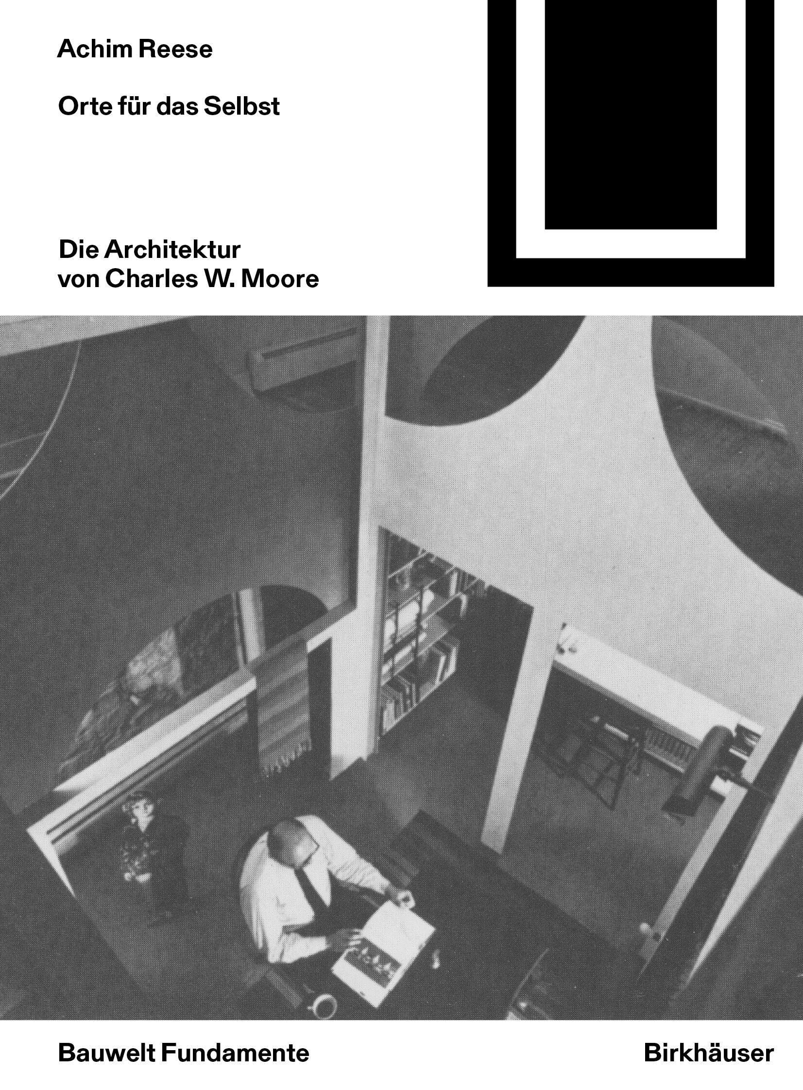 Orte für das Selbst: Die Architektur von Charles W. Moore (Bauwelt Fundamente, 177) Architecture