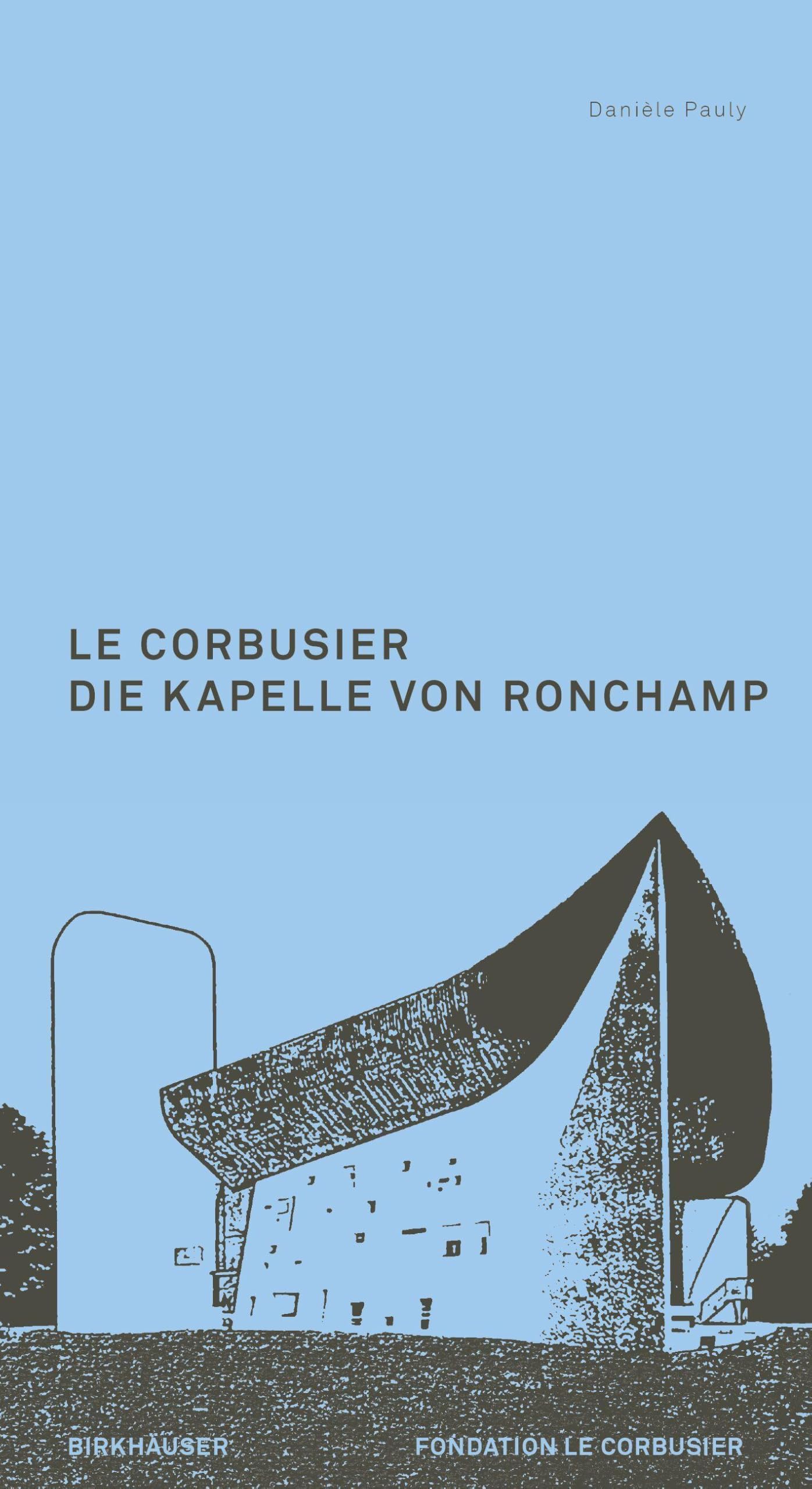 Le Corbusier. Die Kapelle von Ronchamp Architecture