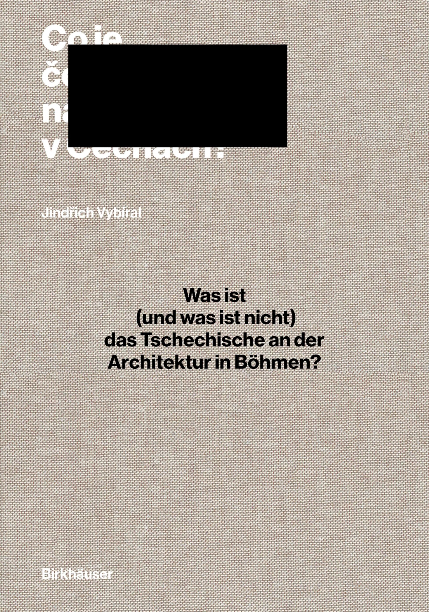 Was ist (und was ist nicht) das Tschechische an der Architektur in Böhmen? Architecture