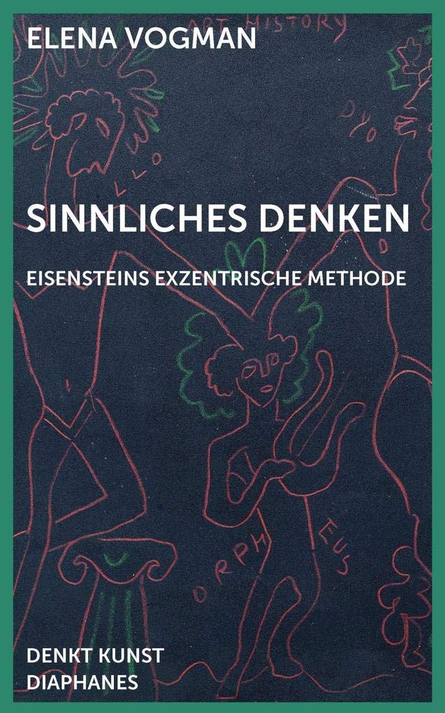 Sinnliches Denken: Eisensteins exzentrische Methode (DENKT KUNST) Film, Art & Culture