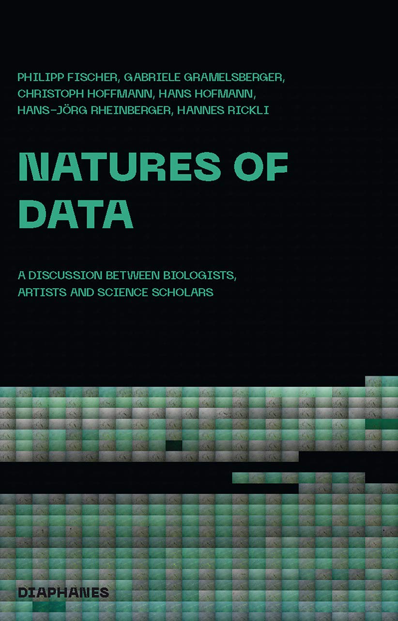Natures of Data: A Discussion between Biology, History and Philosophy of Science and Art book