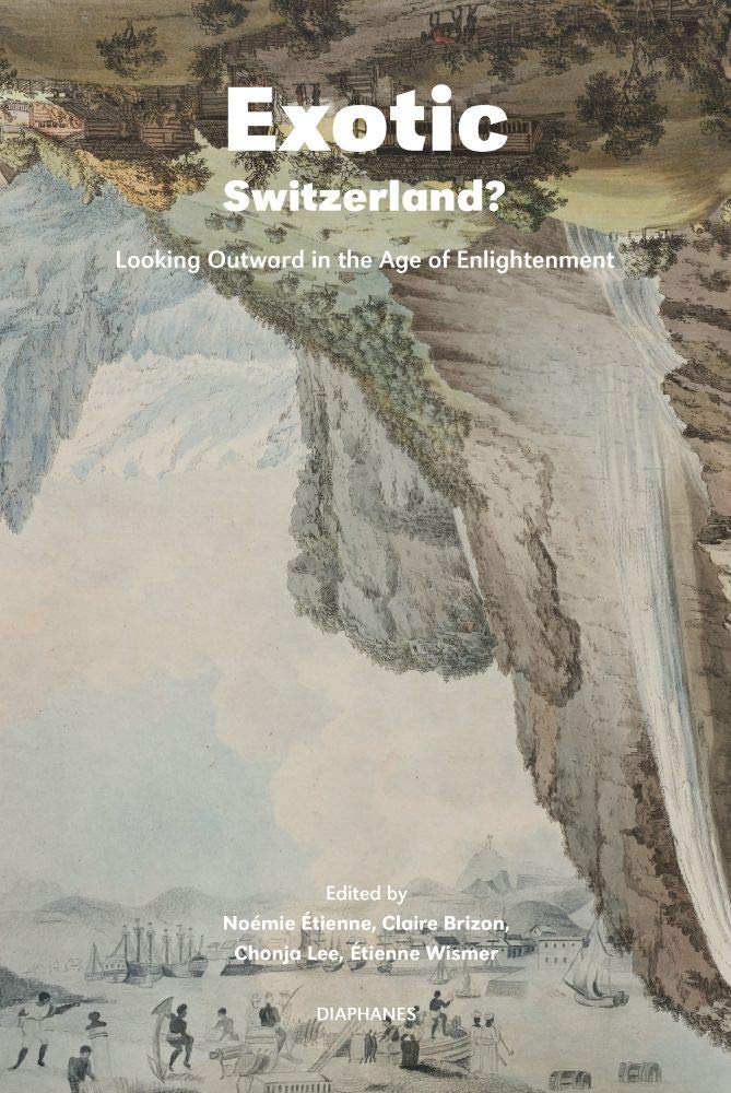 Exotic Switzerland?: Looking Outward in the Age of Enlightenment book
