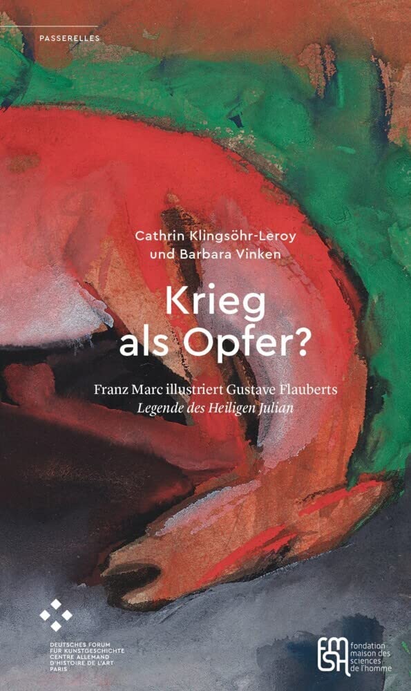 Krieg als Opfer?: Franz Marc illustriert Gustave Flauberts »Legende des Heiligen Julian« (PASSERELLES) Contemporary literature