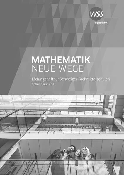 Mathematik Neue Wege Fachmittelschule: Lösungen (Mathematik Neue Wege FMS: Ausgabe für Fachmittelschulen) Study Guides
