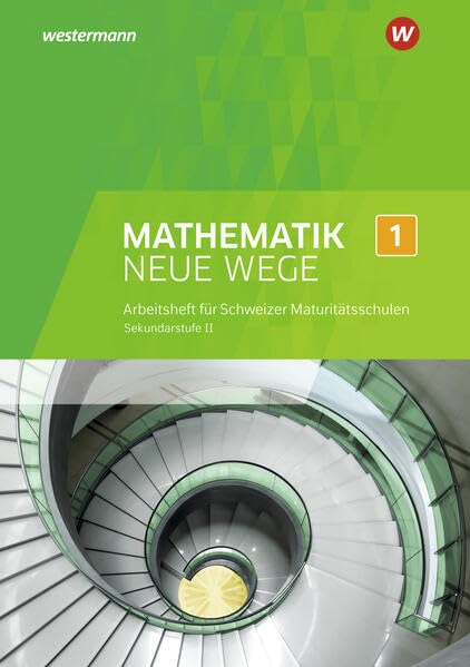 Mathematik Neue Wege SII - Ausgabe für die Schweiz: Arbeitsheft mit Lösungen 1 (Mathematik Neue Wege GYMI: Ausgabe Gymnasium für die Schweiz) Study Guides
