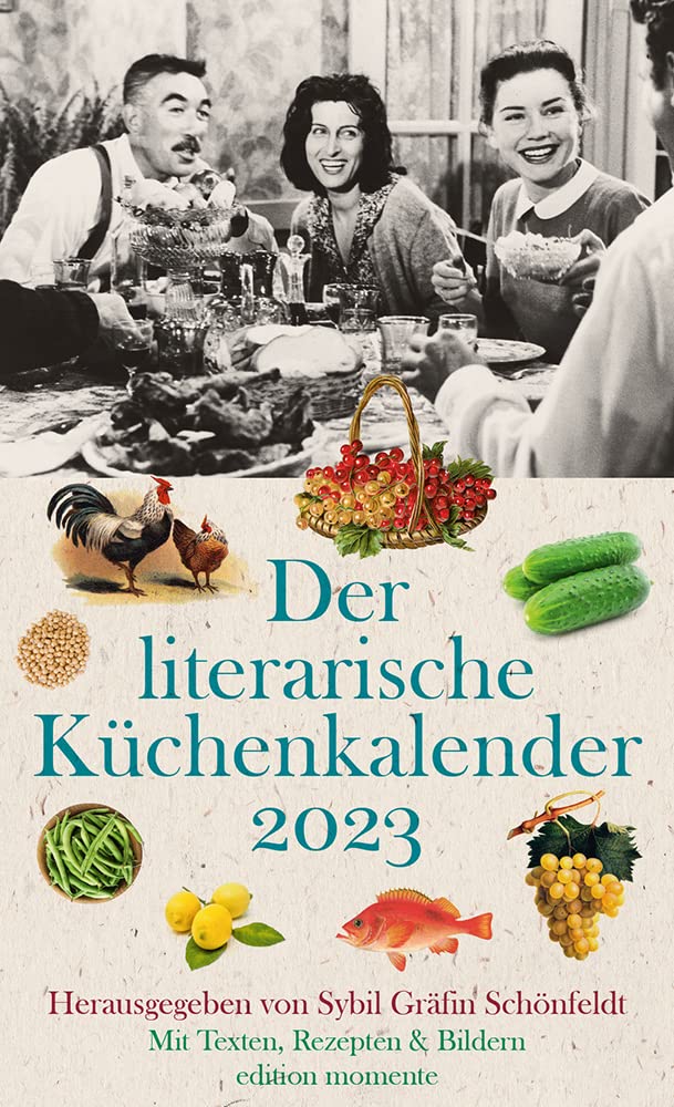 Der literarische Küchenkalender 2023: Mit Texten, Rezepten und Bildern Leisure, Home & Garden