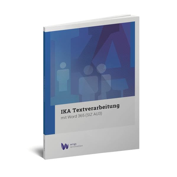 IKA Textverarbeitung 365: Word 365 (SIZ AU3) (IKA AU Windows 10 - Office 365: Gesamtunterlage) Computer Science