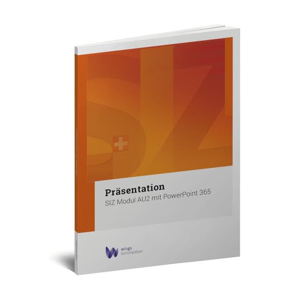 SIZ AU Präsentation 365: SIZ Modul AU2 mit PowerPoint 365 (Advanced-User SIZ Windows 10 - Office 365: Gesamtunterlage) Computer Science