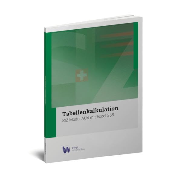 SIZ AU Tabellenkalkulation 365: SIZ Modul AU4 mit Excel 365 (Advanced-User SIZ Windows 10 - Office 365: Gesamtunterlage) Computer Science