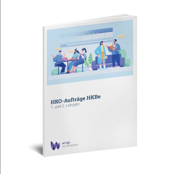 Handlungsorientierte Aufträge HKBe (s/w): 1. und 2. Lehrjahr (Gesamtunterlage HKBe (s/w)) Computer Science