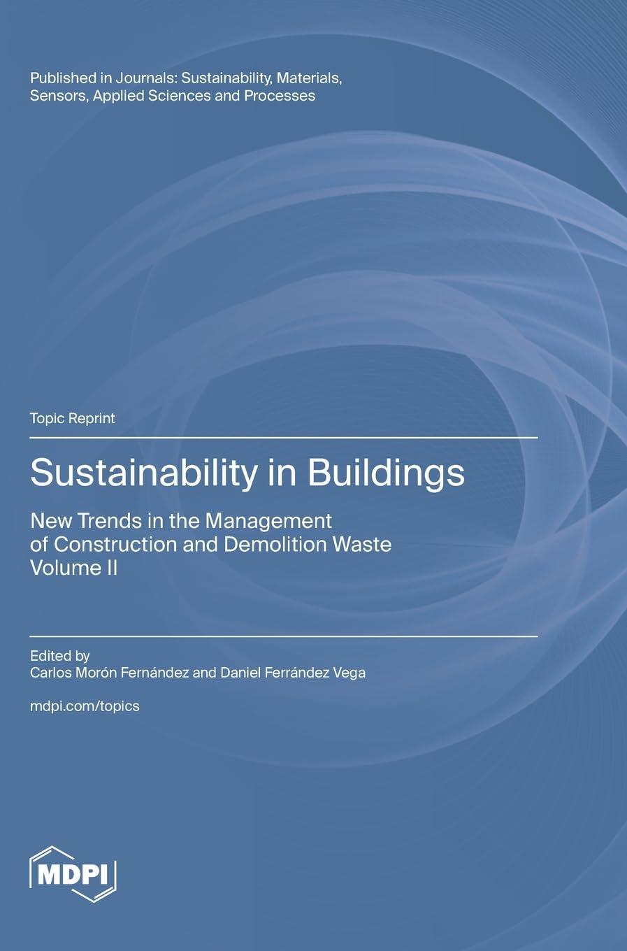 Sustainability in Buildings: New Trends in the Management of Construction and Demolition Waste Volume II Business & Technology