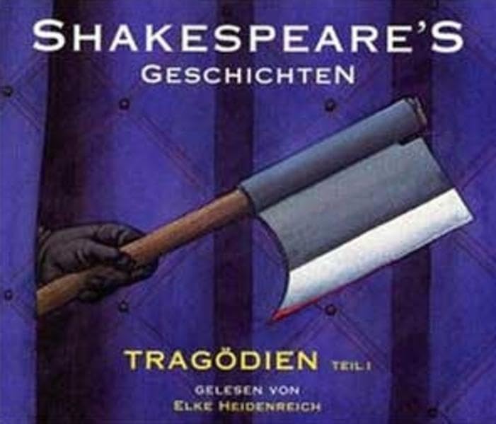 Shakespeare's Geschichten: Teil 1: Tragödien: Romeo und Julia; Othello, Der Mohr von Venedig; Macbeth; Hamlet, Prinz von Dänemark; Timon von Athen; König Lear; Cymbeline Drama