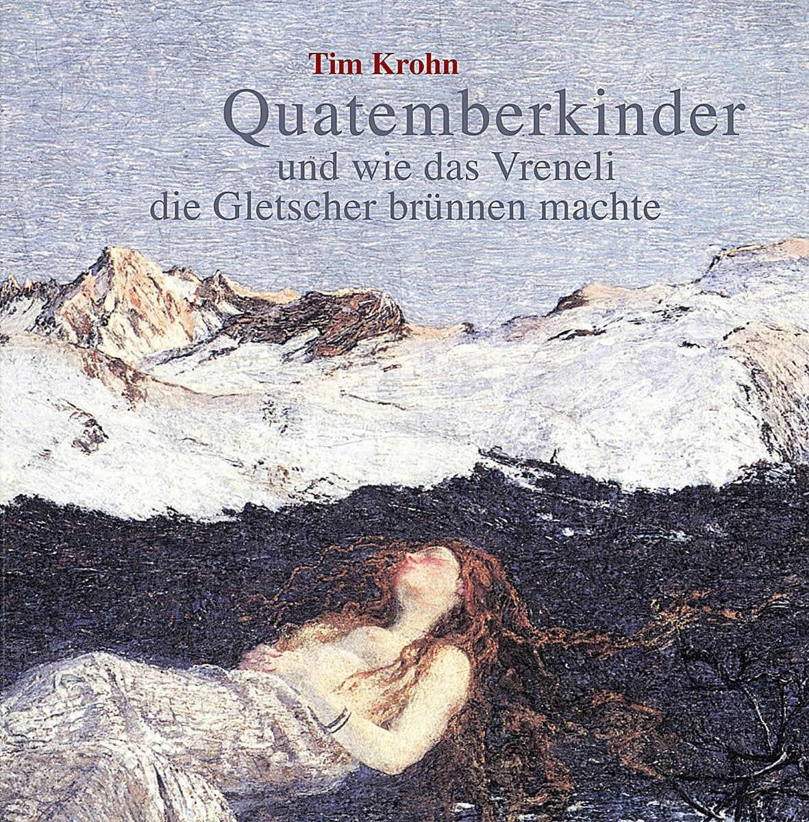 Quatemberkinder und wie das Vreneli die Gletscher brünnen machte Contemporary literature