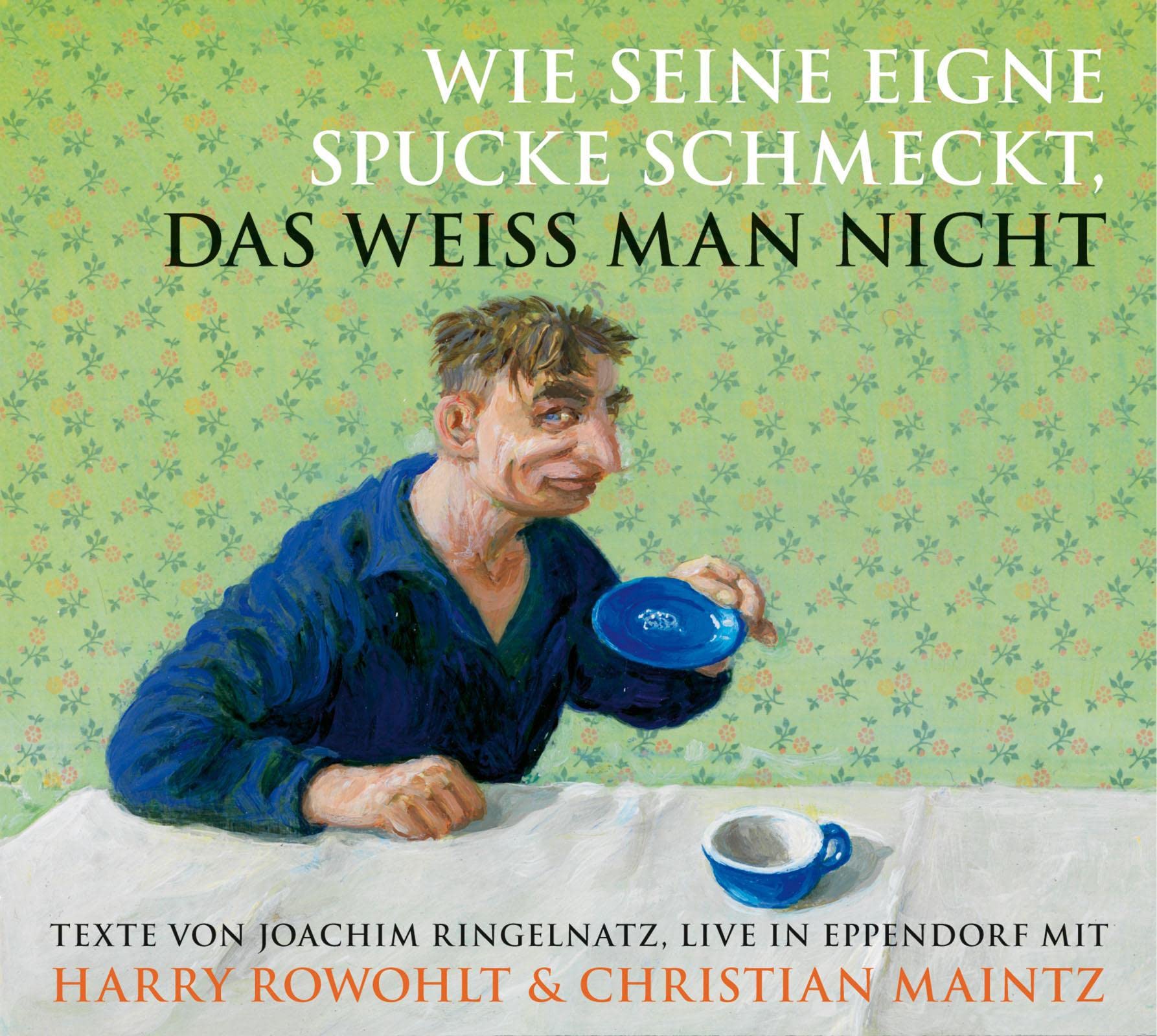 Wie seine eigne Spucke schmeckt, das weiss man nicht: Livelsung: Livelesung mit Texten von Joachim Ringelnatz Poetry