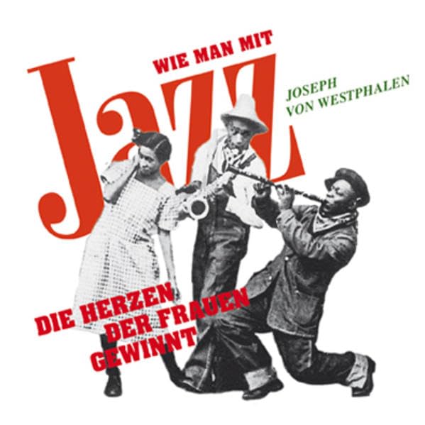 Wie man mit Jazz die Herzen der Frauen gewinnt Arts & Music