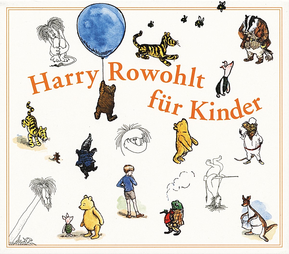 Harry Rowohlt für Kinder: Der Wind in den Weiden; Lafcadio, ein Löwe schießt zurück; Pu der Bär; Pu der Bär, Rückkehr in den Hundertsechzig-Morgen-Wald Novels & Short Stories