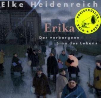 Erika oder Der verborgene Sinn des Lebens: Oder Der verborgene Sinn des Lebens. Gelesen von der Autorin Books