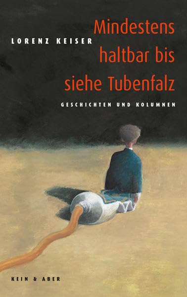 Mindestens haltbar bis siehe Tubenfalz. Geschichten und Kolumnen: Frische Geschichten Social Sciences