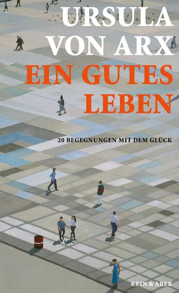 Ein gutes Leben: 20 Begegnungen mit dem Glück Contemporary literature