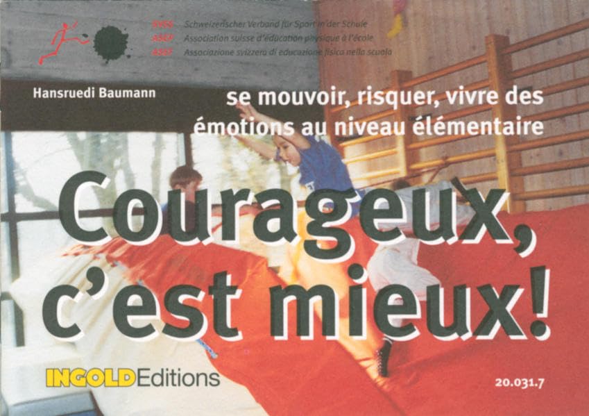 Courageux, c'est mieux!: se mouvoir, risquer, vivre des émotions au niveau élémentaire Leisure & Fun