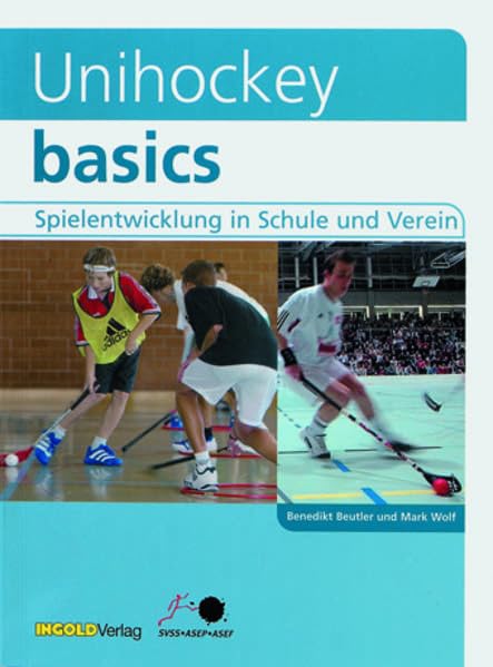 Unihockey basics: Spielentwicklung in Schule und Verein Education & Training