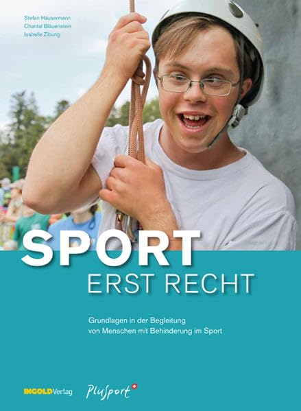 Sport erst recht: Grundlagen in der Begleitung von Menschen mit Behinderung im Sport (Sport - Behinderung - Inklusion) Learning & Reference