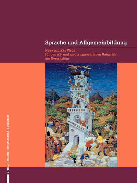 Sprache und Allgemeinbildung: Neue und alte Wege für den alt- und modernsprachlichen Unterricht am Gymnasium General education