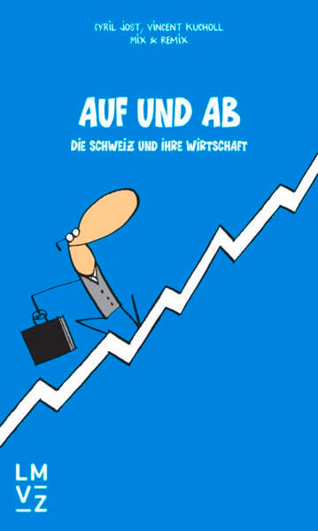 Auf und ab: Die Schweiz und ihre Wirtschaft Business, Finance & Career