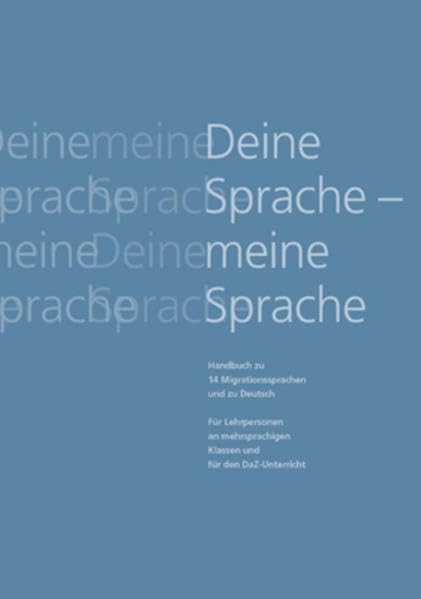 Deine Sprache - meine Sprache: Handbuch zu 14 Migrationssprachen und Deutsch für Lehrpersonen an mehrsprachigen Klassen und für den DaZ-Unterricht Study Guides
