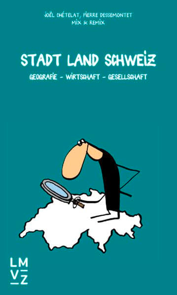 Stadt Land Schweiz: Geografie – Wirtschaft – Gesellschaft Study Guides
