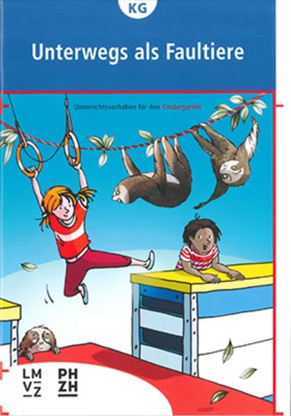 Unterwegs als Faultiere: Unterrichtsvorhaben für den Kindergarten Leisure & Fun