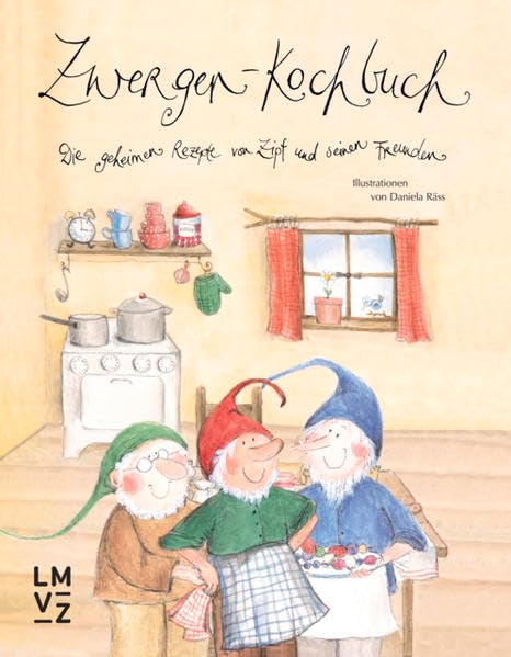 Zwergen-Kochbuch: Die geheimen Rezepte von Zipf und seinen Freunden Leisure, Home & Garden