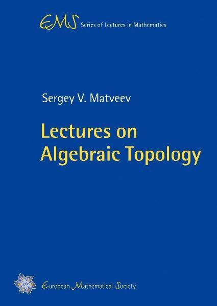 Lectures on Algebraic Topology (EMS Series of Lectures in Mathematics) Mathematics