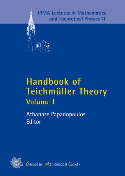 Handbook of Teichmüller Theory: Volume I (IRMA Lectures in Mathematics and Theoretical Physics) Mathematics