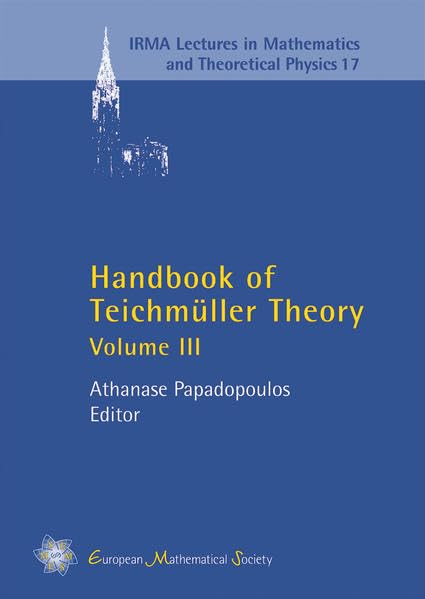 Handbook of Teichmüller Theory: Volume III (IRMA Lectures in Mathematics and Theoretical Physics, Band 3) Mathematics