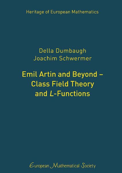 Emil Artin and Beyond – Class Field Theory and L-Functions (Heritage of European Mathematics) Mathematics
