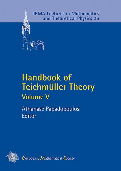 Handbook of Teichmüller Theory: Volume V (IRMA Lectures in Mathematics and Theoretical Physics, Band 5) Mathematics