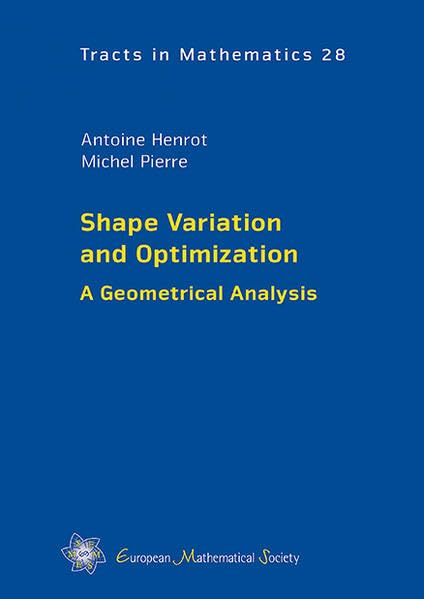 Shape Variation and Optimization: A Geometrical Analysis (EMS Tracts in Mathematics, Band 28) Mathematics