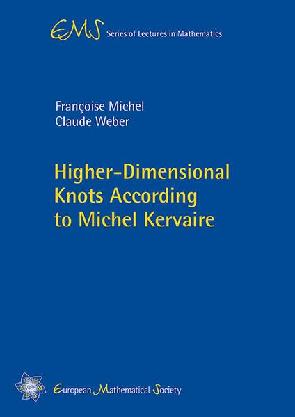 Higher-Dimensional Knots According to Michel Kervaire (EMS Series of Lectures in Mathematics) Mathematics