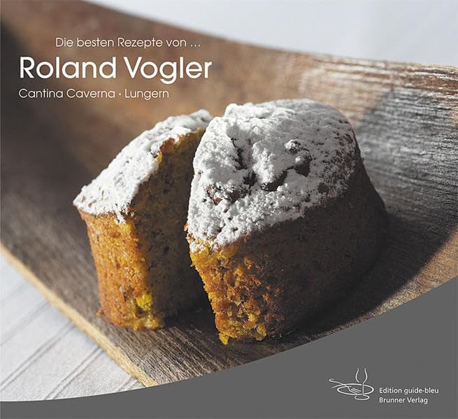 Die besten Rezepte von Roland Vogler: Cantina Caverna - Lungern Leisure, Home & Garden