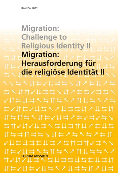 Migration: Herausforderung an die religiöse Identität II: Forum Mission Jahrbuch 5/2009 Religion & Esotericism