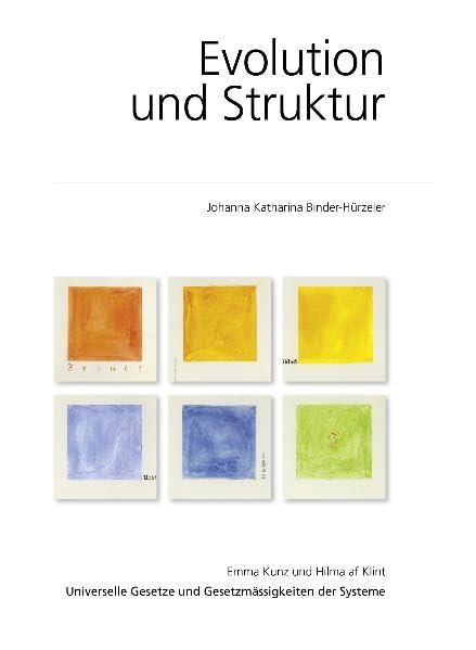 Evolution und Struktur: Universelle Gesetze und Gesetzmässigkeiten der Systeme Emma Kunz und Hilma af Klint Philosophy
