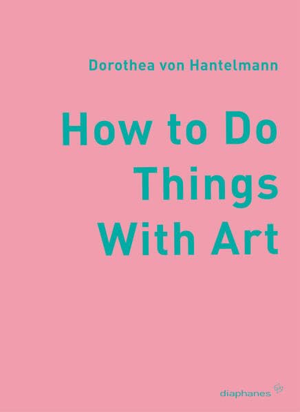 How to Do Things with Art: Zur Bedeutsamkeit der Performativität von Kunst (hors série) Film, Art & Culture