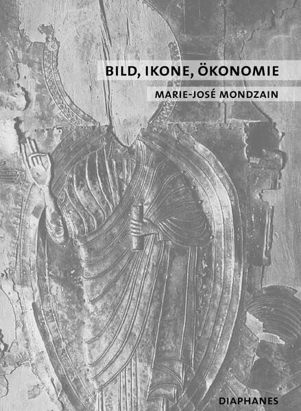 Bild, Ikone, Ökonomie: Die byzantinischen Quellen des zeitgenössischen Imaginären (quadro) Philosophy