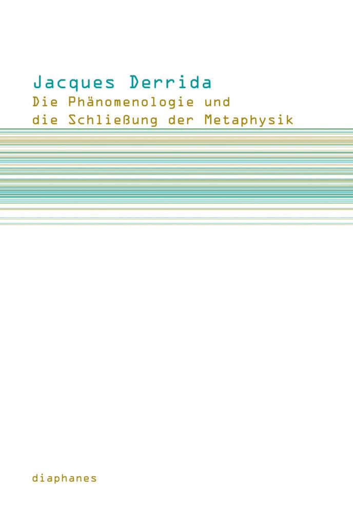 Die Phänomenologie und die Schließung der Metaphysik (Subjektile) Philosophy