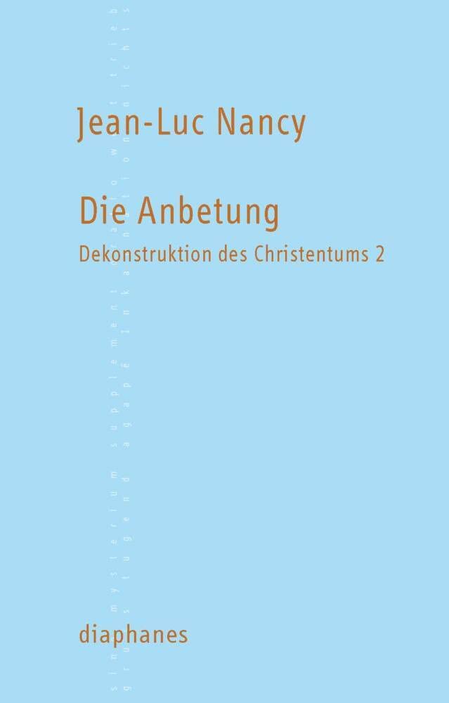 Die Anbetung: Dekonstruktion des Christentums 2 Philosophy