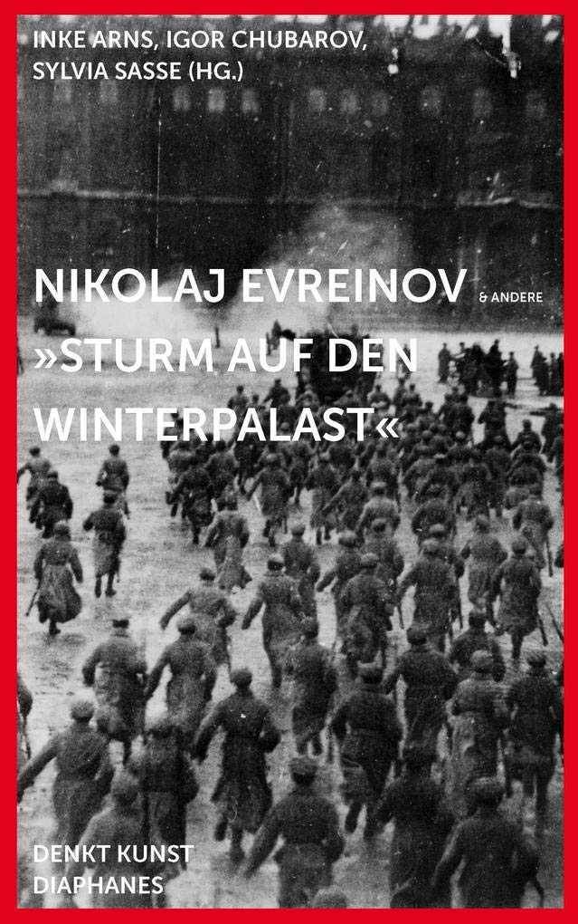 Nikolaj Evreinov: »Sturm auf den Winterpalast« (DENKT KUNST) Film, Art & Culture