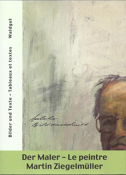 Der Maler - Le peintre: Biografische Notizen, Texte und Bilder. Notes biographiques, textes et tableaux (Kunst & Text (KuTe)) Film, Art & Culture