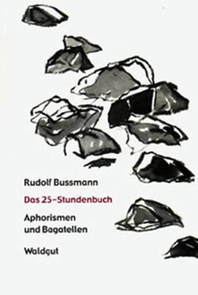 Das 25-Stundenbuch: Aphorismen und Bagatellen (Lyrik Aphorismen (LA)) Contemporary literature